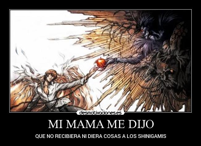 MI MAMA ME DIJO - QUE NO RECIBIERA NI DIERA COSAS A LOS SHINIGAMIS