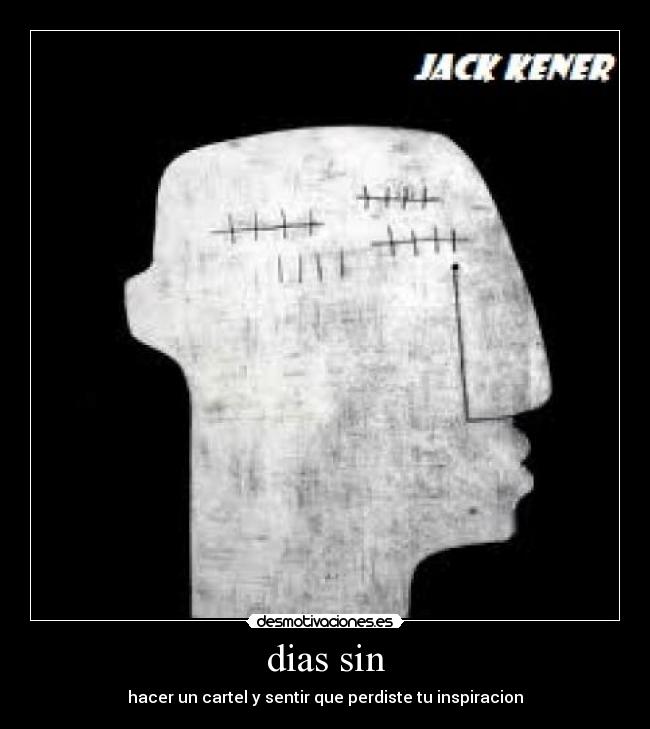 dias sin - hacer un cartel y sentir que perdiste tu inspiracion