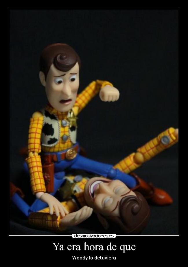 carteles detuviera woody pervertido rasyo desmotivaciones
