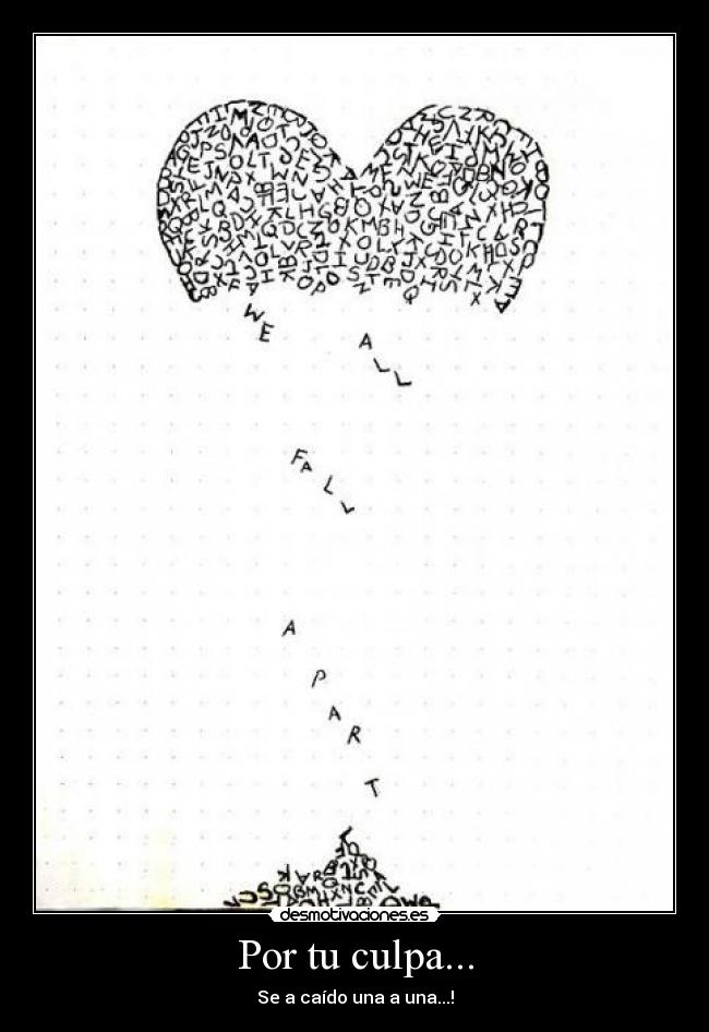 Por tu culpa... - Se a caído una a una...!