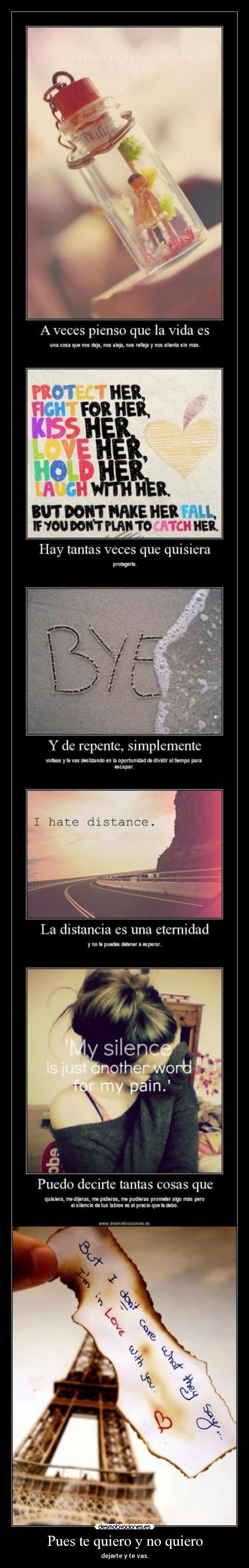 Pues te quiero y no quiero - dejarte y te vas.