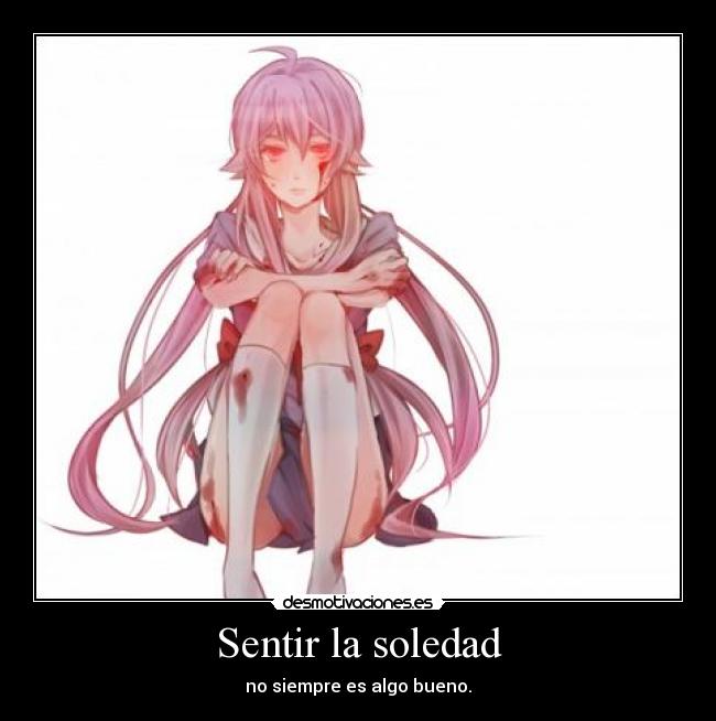 Sentir la soledad - no siempre es algo bueno.