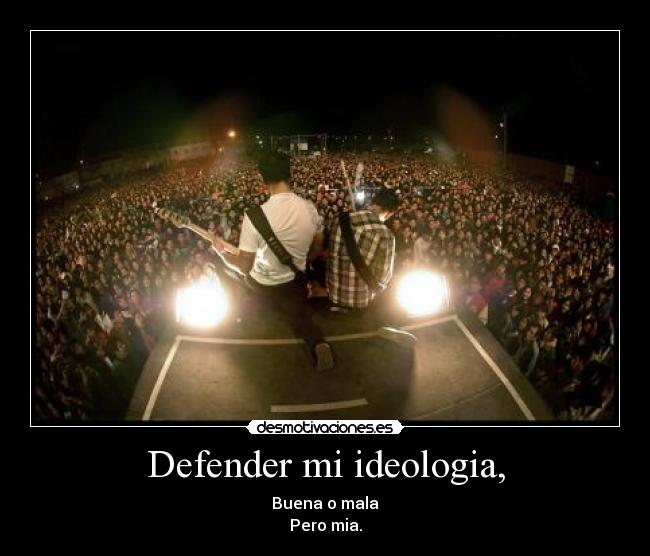 Defender mi ideologia, - 