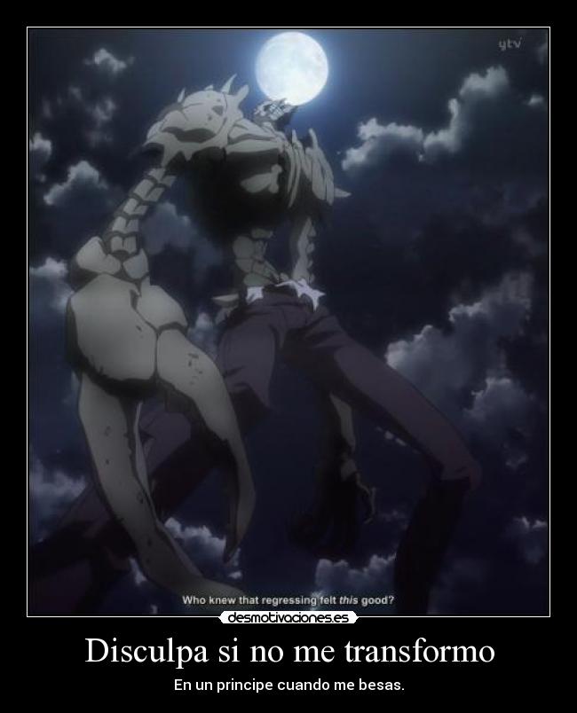 Disculpa si no me transformo - En un principe cuando me besas.