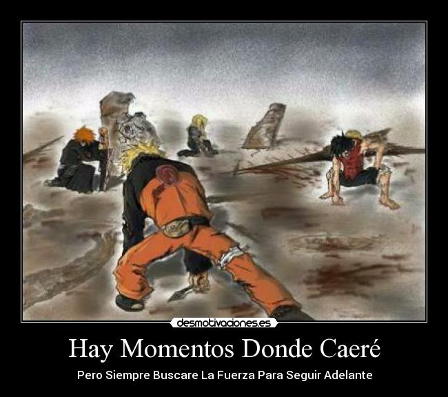 Hay Momentos Donde Caeré - Pero Siempre Buscare La Fuerza Para Seguir Adelante