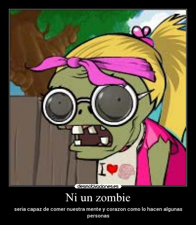Ni un zombie -