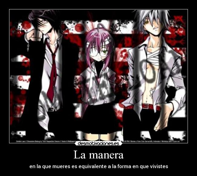 La manera - en la que mueres es equivalente a la forma en que vivistes