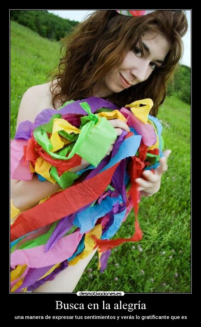 Busca en la alegría - una manera de expresar tus sentimientos y verás lo gratificante que es