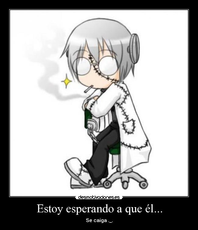 Estoy esperando a que él... - 
