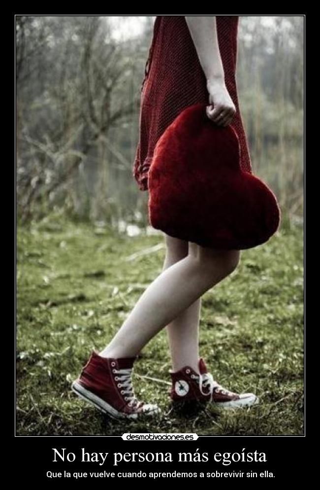 No hay persona más egoísta -