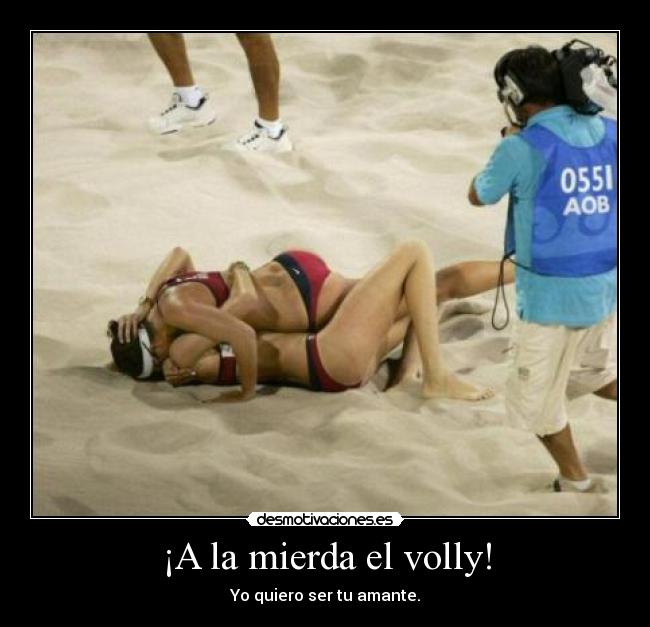 ¡A la mierda el volly! - 