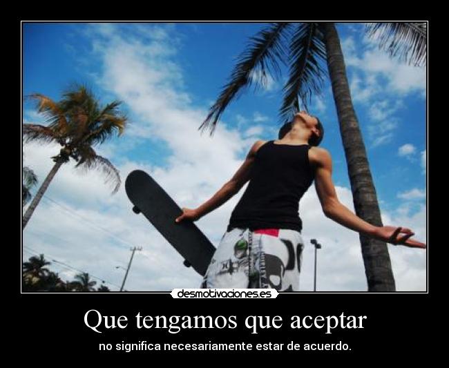 Que tengamos que aceptar - 