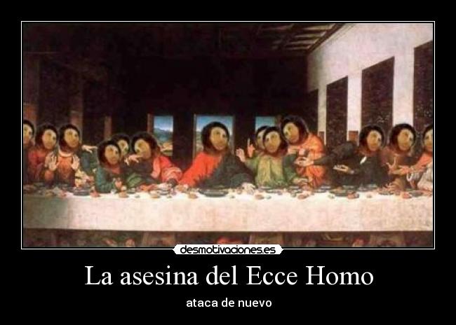 La asesina del Ecce Homo - ataca de nuevo