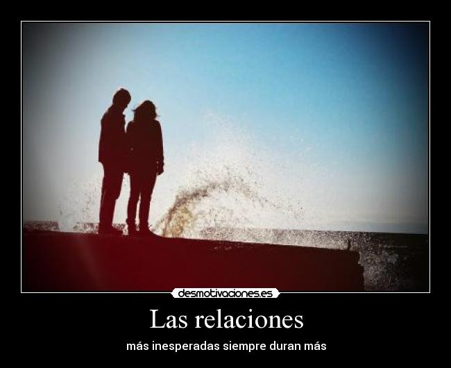 Las relaciones - más inesperadas siempre duran más