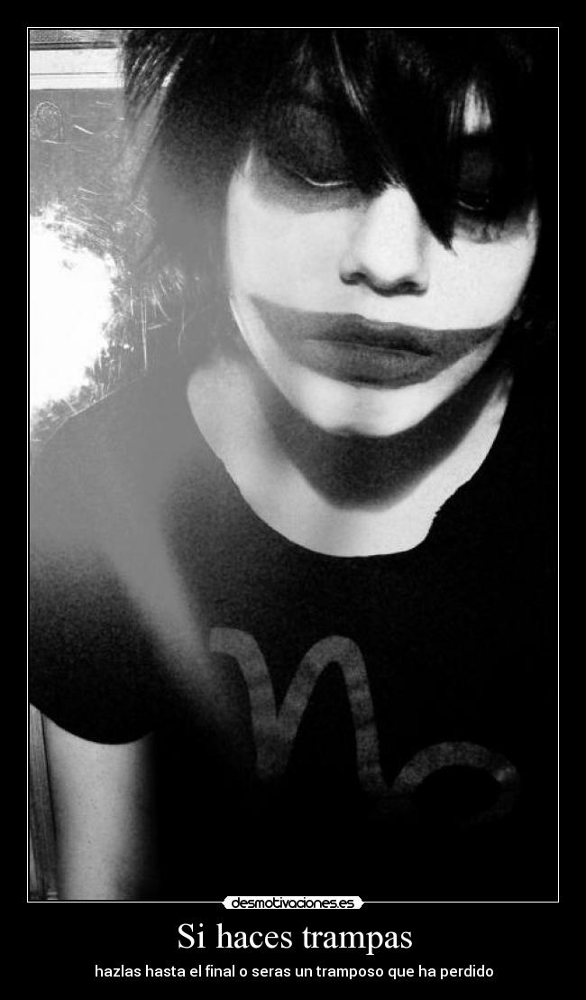 Si haces trampas - hazlas hasta el final o seras un tramposo que ha perdido