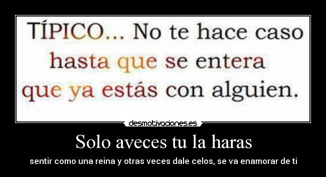 Solo aveces tu la haras -