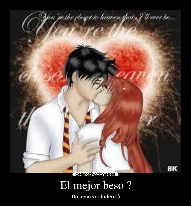El mejor beso ? - Un beso verdadero :)
