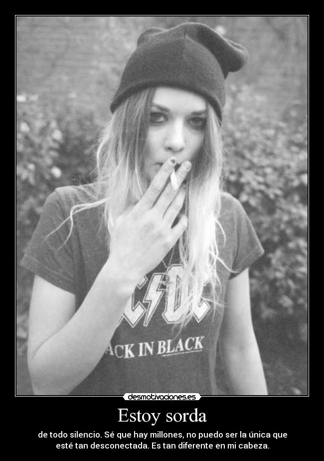 Estoy sorda -
