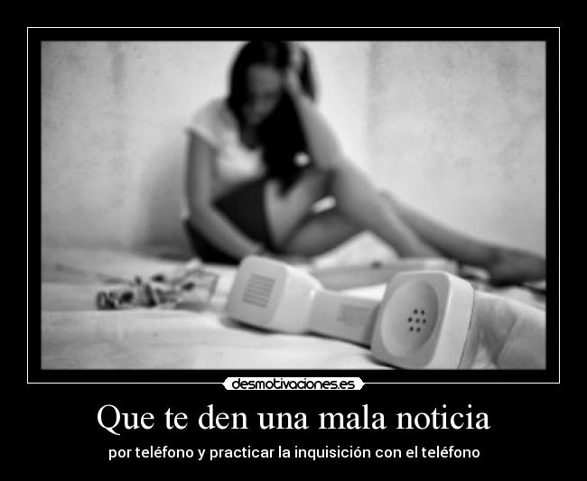 carteles que den mala noticia por telefono pagarlo con el tirarlo apretarlo mirarlo escupirle gritarle desmotivaciones