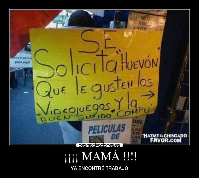 ¡¡¡¡ MAMÁ !!!! - YA ENCONTRÉ TRABAJO