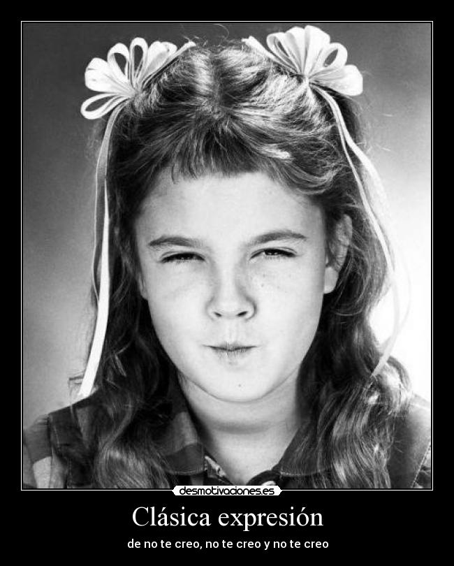 Clásica expresión - de no te creo, no te creo y no te creo