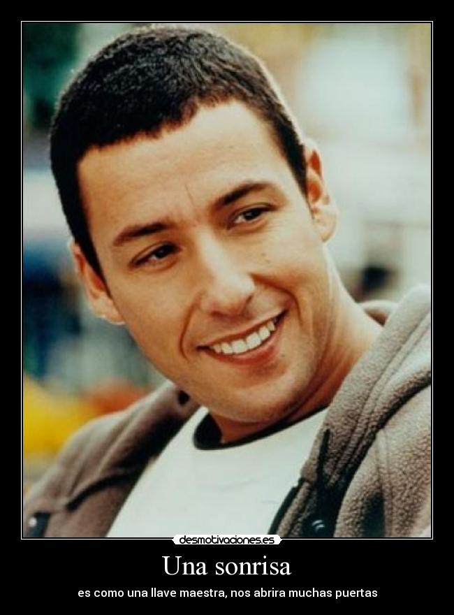 Una sonrisa - es como una llave maestra, nos abrira muchas puertas
