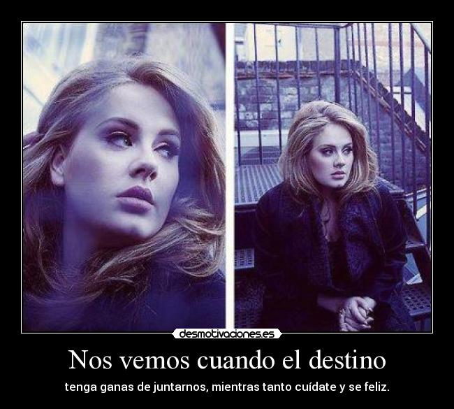 carteles destino igrll sigo con adele21 someone like you asi que mientrastanto cuidate feliz desmotivaciones