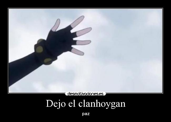 Dejo el clanhoygan - paz