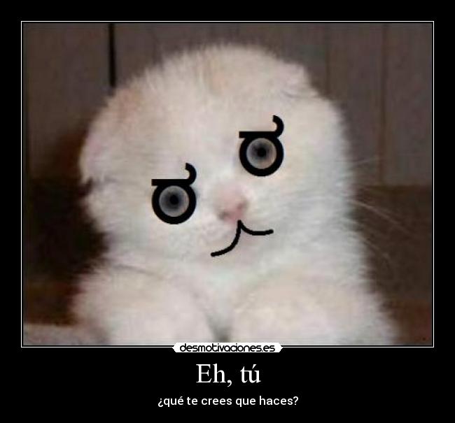 Eh, tú -
