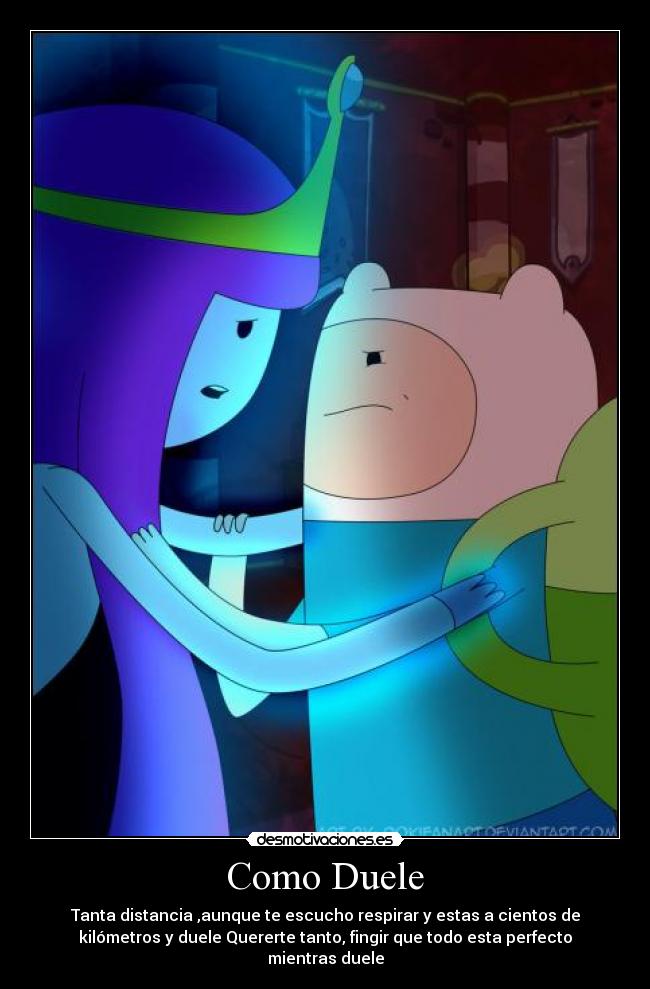 Como Duele - Tanta distancia ,aunque te escucho respirar y estas a cientos de
kilómetros y duele Quererte tanto, fingir que todo esta perfecto
mientras duele