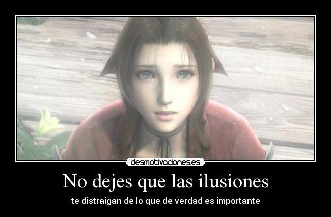 No dejes que las ilusiones - te distraigan de lo que de verdad es importante
