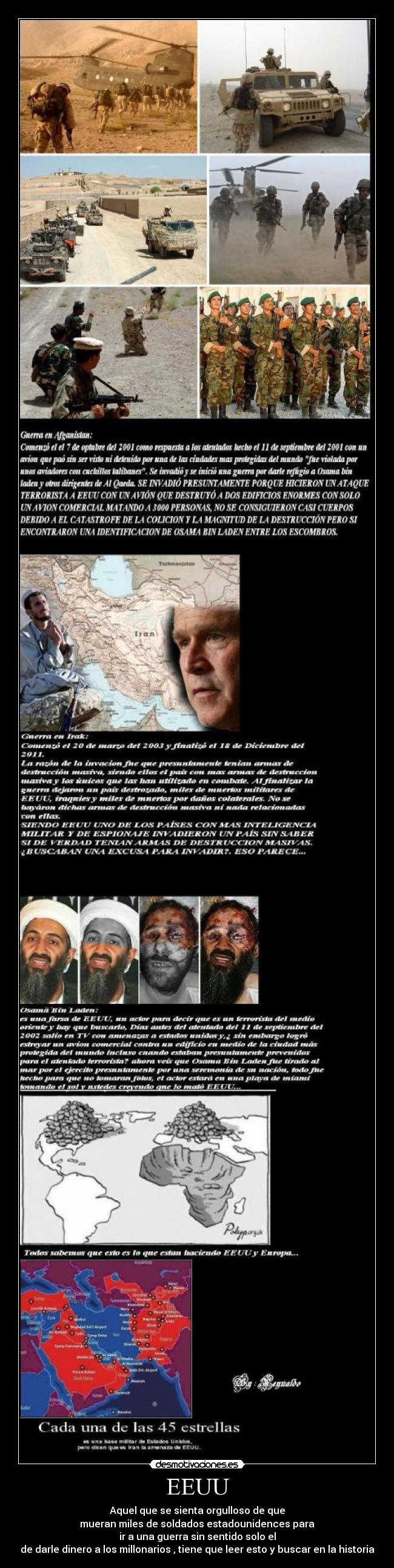 EEUU - Aquel que se sienta orgulloso de que
mueran miles de soldados estadounidences para
ir a una guerra sin sentido solo el
de darle dinero a los millonarios , tiene que leer esto y buscar en la historia