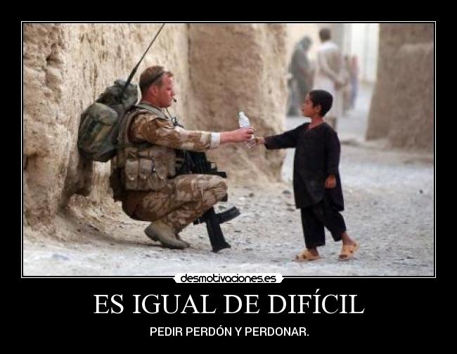 ES IGUAL DE DIFÍCIL - PEDIR PERDÓN Y PERDONAR.
