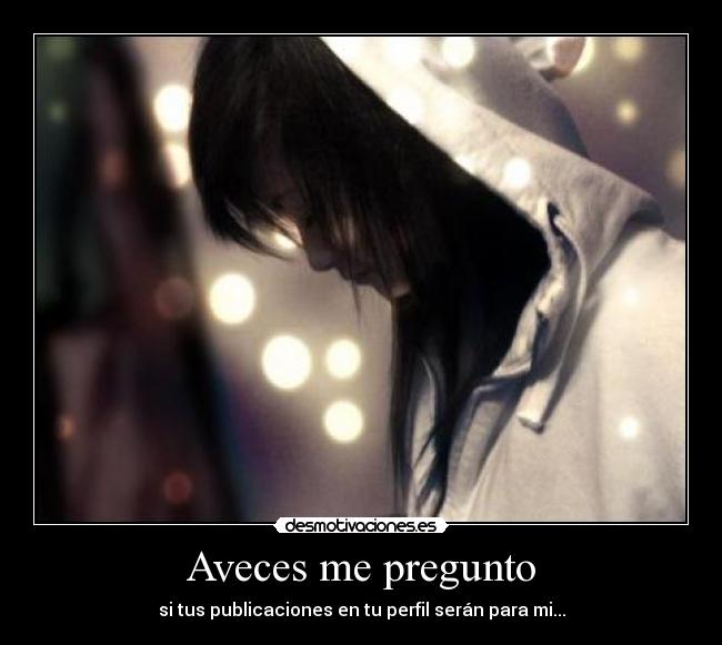 Aveces me pregunto - 