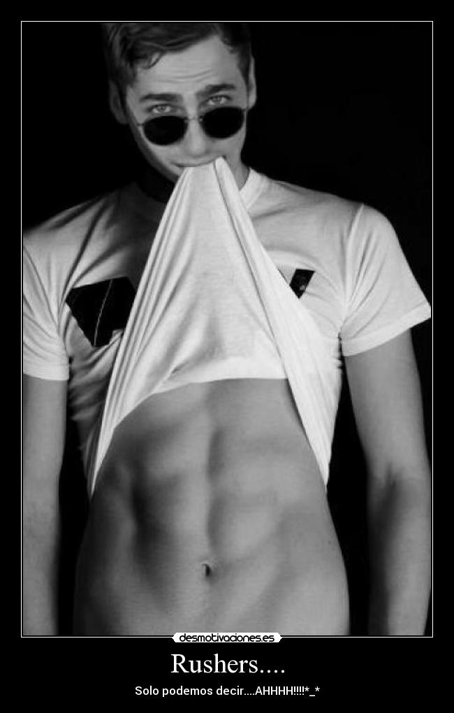 Rushers.... - Solo podemos decir....AHHHH!!!!*_*