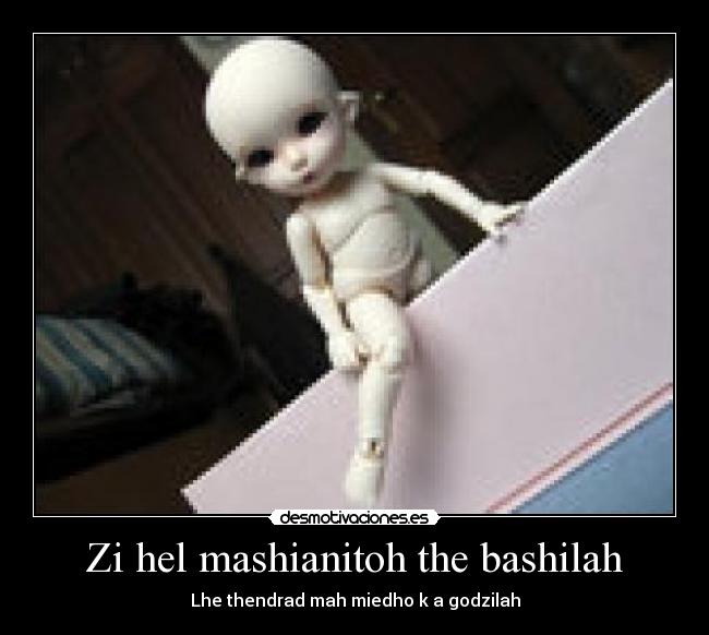 Zi hel mashianitoh the bashilah - Lhe thendrad mah miedho k a godzilah