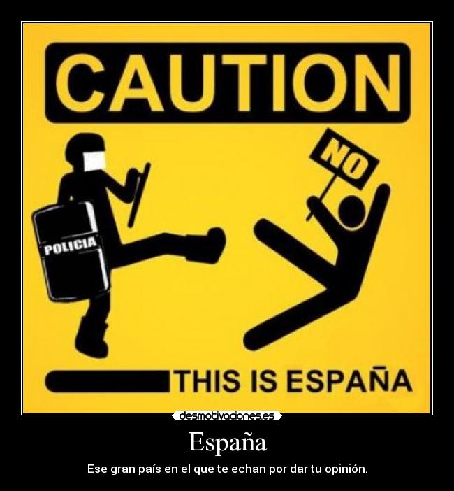 España - Ese gran país en el que te echan por dar tu opinión.