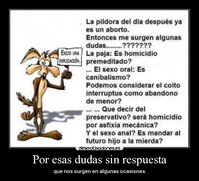 Por esas dudas sin respuesta - que nos surgen en algunas ocasiones.