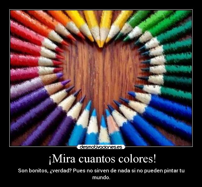 carteles colores vida pintar alegria bonitos corazon desmotivaciones