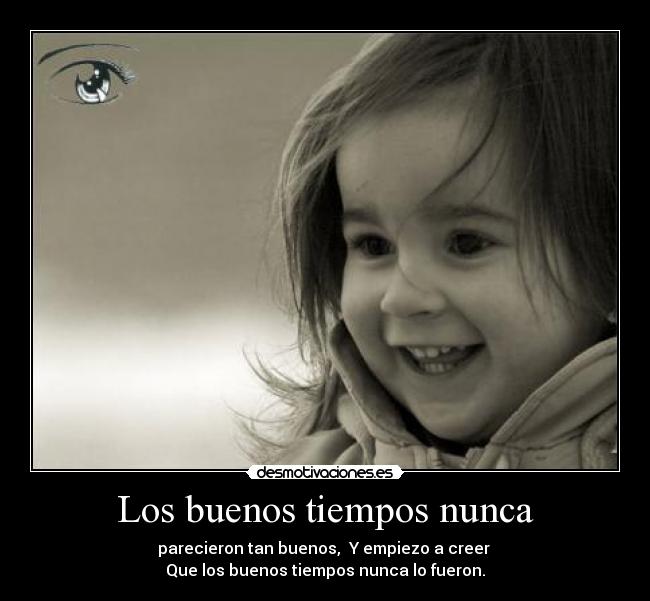 Los buenos tiempos nunca - 