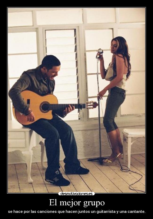 El mejor grupo - se hace por las canciones que hacen juntos un guitarrista y una cantante.