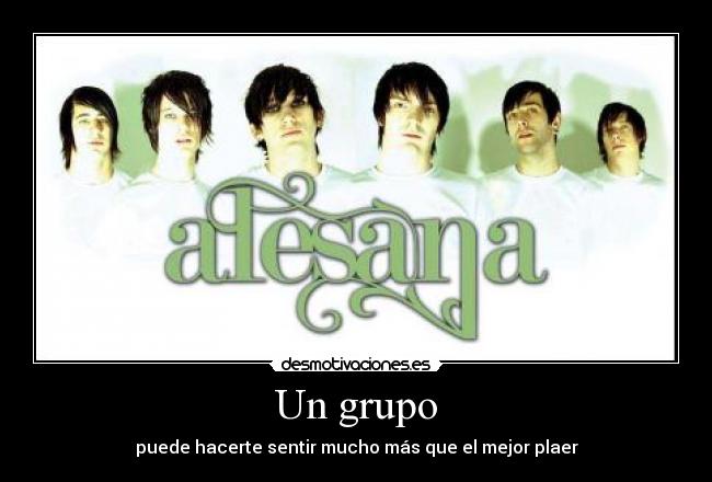 Un grupo - puede hacerte sentir mucho más que el mejor plaer