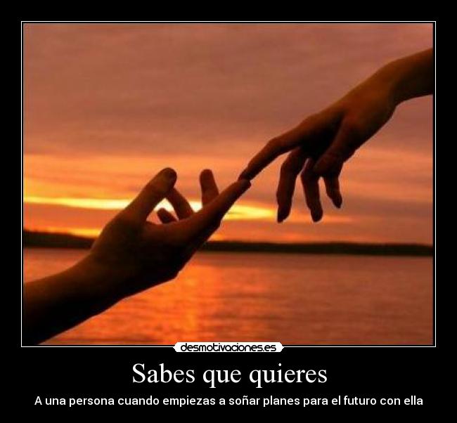 Sabes que quieres -
