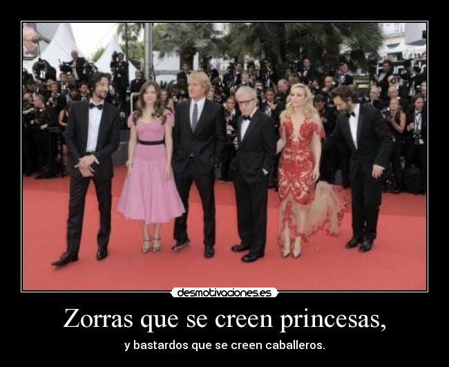 Zorras que se creen princesas, - 
