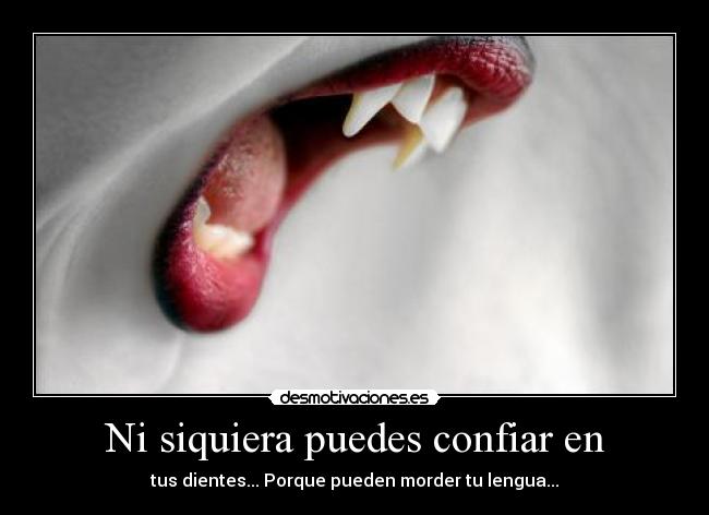 Ni siquiera puedes confiar en - 