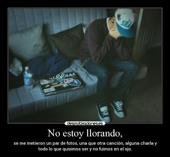 No estoy llorando, - 
