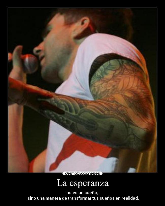 La esperanza - no es un sueño,
sino una manera de transformar tus sueños en realidad.