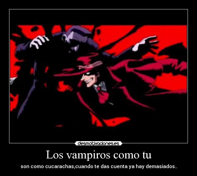 carteles alucard kill vampiros desmotivaciones