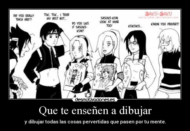 carteles pervertidas cosas dibujar sai karin sakura ino suigetsu cuadro omg que pervertida desmotivaciones