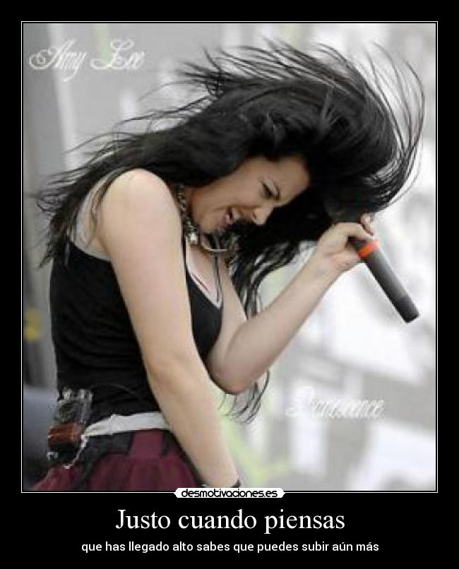 Justo cuando piensas - que has llegado alto sabes que puedes subir aún más